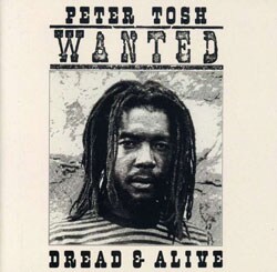 Peter Tosh - Wanted Dread & Alive [Bonus Tracks] [Remaster]
