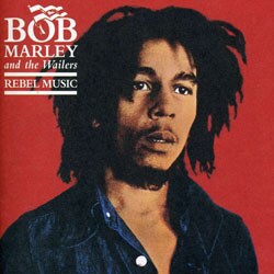 Bob Marley & the Wailers - Rebel Music [Remaster]