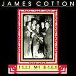James Cotton (Blues) - Take Me Back
