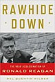 Rawhide Down The Near Assassination of Ronald Reagan (Hardcover)