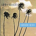 Jimmy Buffett - Banana Wind