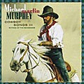 Michael Martin Murphey - Cowboy Songs III: Rhymes Of The Renegades