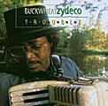 Buckwheat Zydeco - Trouble
