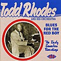 Todd Rhodes & His Orchestra - Blues For The Red Boy: Early Sensation Recordings