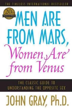 Men Are from Mars, Women Are from Venus: The Classic Guide to Understanding the Opposite Sex (Paperback)