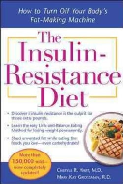 The Insulin-Resistance Diet: How to Turn Off Your Body's Fat-making Machine (Paperback)