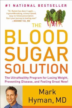 The Blood Sugar Solution: The Ultrahealthy Program for Losing Weight, Preventing Disease, and Feeling Great Now! (Paperback)