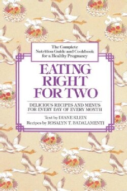 Eating Right for Two: The Complete Nutrition Guide and Cookbook for a Healthy Pregnancy (Paperback)