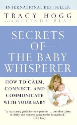 Secrets Of The Baby Whisperer: How To Calm, Connect, And Communicate With Your Baby (Paperback)