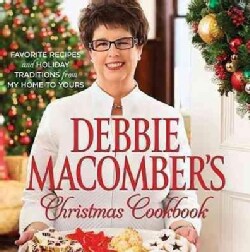 Debbie Macomber's Christmas Cookbook: Favorite Recipes and Holiday Traditions from My Home to Yours (Hardcover)
