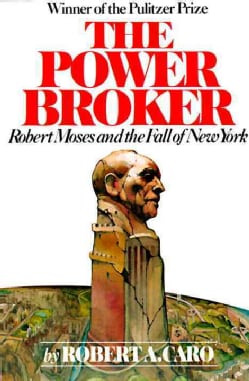 The Power Broker: Robert Moses and the Fall of New York (Paperback)