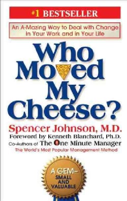 Who Moved My Cheese?: An Amazing Way to Deal With Change in Your Work and in Your Life (Hardcover)