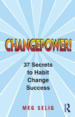 Changepower!: 37 Secrets to Habit Change Success (Paperback)