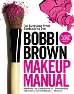 Bobbi Brown Makeup Manual: For Everyone from Beginner to Pro (Paperback)