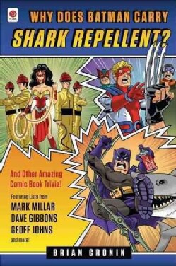 Why Does Batman Carry Shark Repellent?: And Other Amazing Comic Book Trivia! (Paperback)