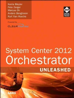System Center Orchestrator 2012 Unleashed (Paperback)