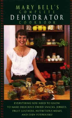 Mary Bell's Complete Dehydrator Cookbook (Hardcover)