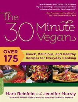 The 30 Minute Vegan: Over 175 Quick, Delicious, and Healthy Recipes for Everyday Cooking (Paperback)