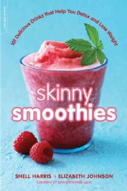 Skinny Smoothies: 101 Delicious Drinks That Help You Detox and Lose Weight (Paperback)