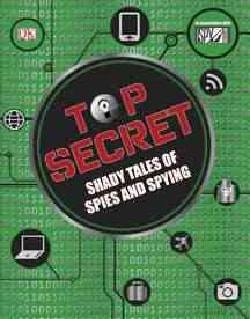 Top Secret: Shady Tales of Spies and Spying (Hardcover)