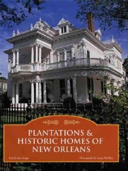 Plantations & Historic Homes of New Orleans (Hardcover)