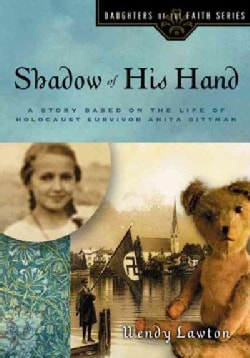 Shadow of His Hand: A Story Based on the Life of Holocaust Survivor Anita Dittman (Paperback)