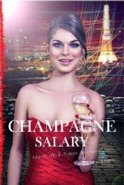 Champagne Salary: Diary of a Tokyo Hostess (Paperback)