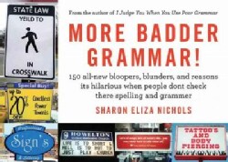 More Badder Grammar!: 150 All-New Bloopers, Blunders, and Reasons Its Hilarious: When People Dont Check There Spe... (Paperback)