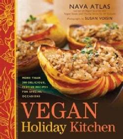 Vegan Holiday Kitchen: More Than 200 Delicious, Festive Recipes for Special Occasions (Hardcover)
