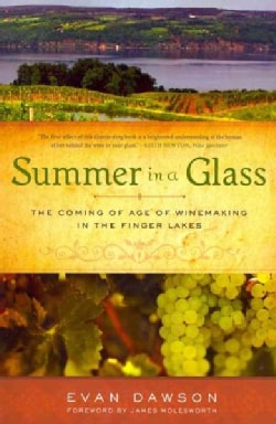Summer in a Glass: The Coming of Age of Winemaking in the Finger Lakes (Paperback)