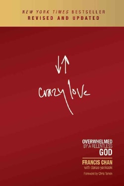 Crazy Love: Overwhelmed by a Relentless God (Paperback)