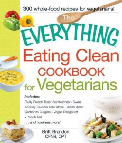 The Everything Eating Clean Cookbook for Vegetarians (Paperback)