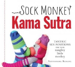 Sock Monkey Kama Sutra: Tantric Sex Positions for Your Naughty Little Monkey (Paperback)