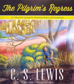 The Pilgrim's Regress: An Allegorical Apology for Christianity, Reason, and Romanticism (CD-Audio)