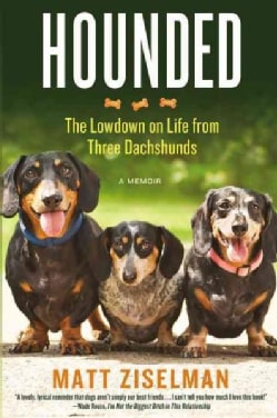 Hounded: The Lowdown on Life from Three Dachshunds (Hardcover)