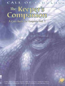 The Keeper's Companion: Blasphemous Knowledge, Forbidden Secrets, and Handy Information; A Cor Book for Keeper (Paperback)