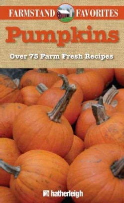Pumpkins: Over 75 Farm Fresh Recipes (Paperback)