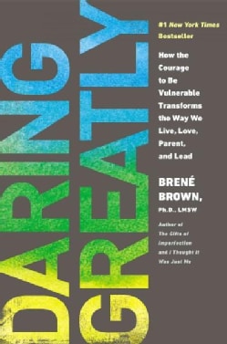 Daring Greatly: How the Courage to Be Vulnerable Transforms the Way We Live, Love, Parent, and Lead (Hardcover)
