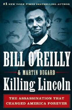 Killing Lincoln: The Shocking Assassination That Changed America Forever (Paperback)