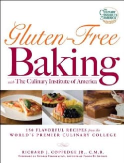 Gluten-Free Baking with the Culinary Institute of America: 150 Flavorful Recipes from the World's Premiere Culina... (Paperback)