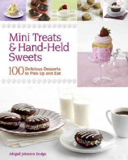 Mini Treats & Hand-Held Sweets: 100 Delicious Desserts to Pick Up and Eat (Paperback)