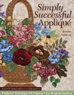 Simply Successful Applique: Foolproof Technique for Hand & Machine