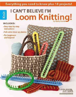 I Can't Believe I'm Loom Knitting! (Paperback)
