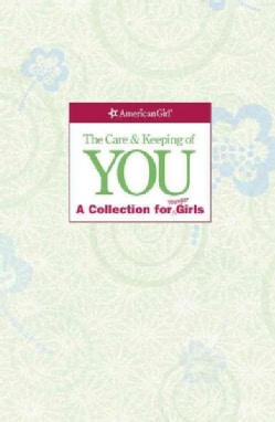 The Care & Keeping of You: A Collection for Younger Girl