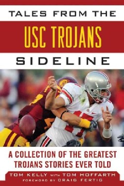 Tales from the USC Trojans Sideline: A Collection of the Greatest Trojans Stories Ever Told (Hardcover)