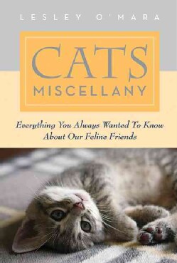 Cats Miscellany: Everything You Always Wanted to Know About Our Feline Friends (Hardcover)