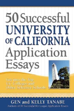 50 Successful University of California Application Essays: Get into the Top Uc Colleges and Other Selective Schools (Paperback)