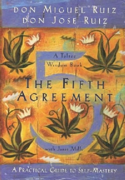 The Fifth Agreement: A Practical Guide to Self-Mastery (Paperback)