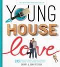 Young House Love: 243 Ways to Paint, Craft, Update, and Show Your Home Some Love (Hardcover)