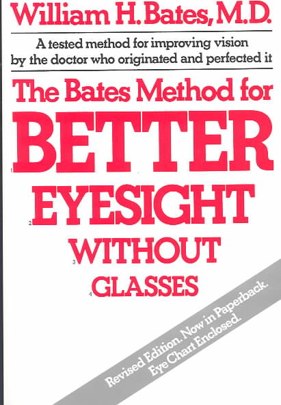 The Bates Method for Better Eyesight Without Glasses/With Eye Chart